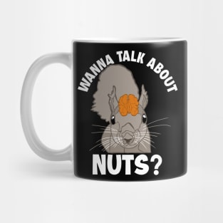 Wanna Talk About Nuts Eastern Gray Japanese Fox Squirrel Mug
